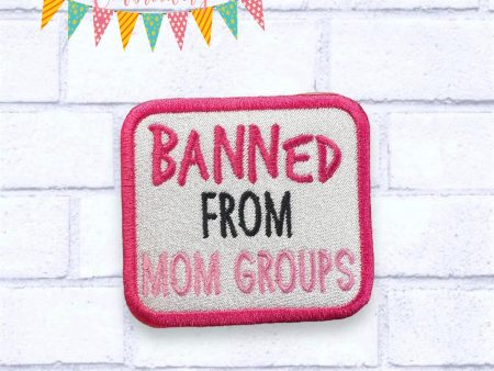 Banned From Mom Groups patch (2 sizes included) machine embroidery design DIGITAL DOWNLOAD Fashion